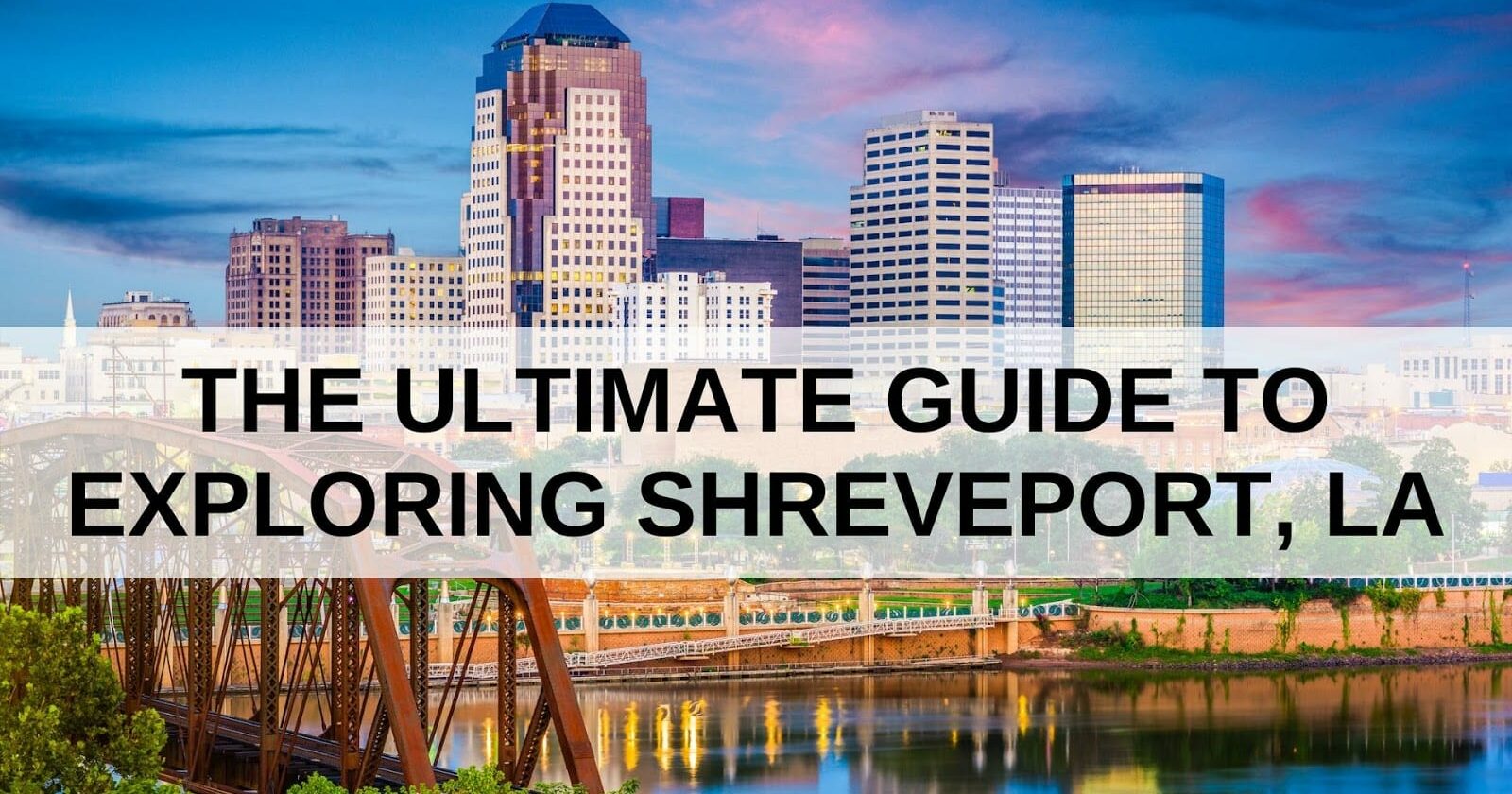 The Ultimate Guide to Exploring Shreveport, LA Louisiana Bed and